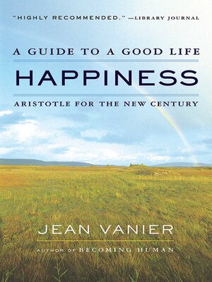 cover image of Happiness: a Guide to a Good Life, Aristotle for the New Century